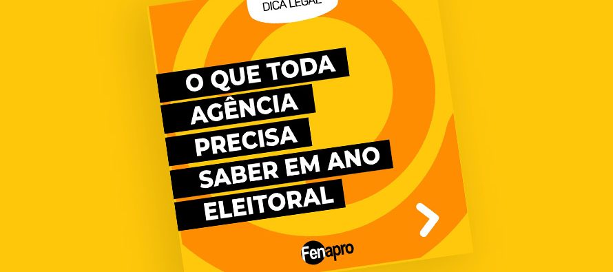 O que toda agência precisa saber em ano eleitoral, por Fenapro.