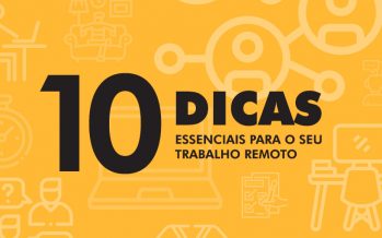 DEZ DICAS ESSENCIAIS PARA O SEU TRABALHO REMOTO