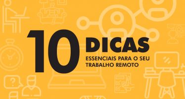 DEZ DICAS ESSENCIAIS PARA O SEU TRABALHO REMOTO