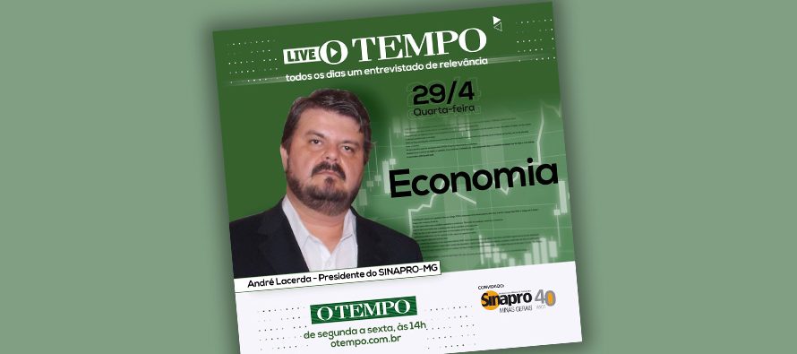 Hoje, Live O Tempo, sobre economia, com André Lacerda, presidente Sinapro-MG, às 14h