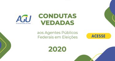 Cartilha AGU – CONDUTAS VEDADAS AOS AGENTES PÚBLICOS FEDERAIS EM ELEIÇÕES 2020