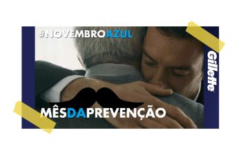 NOVEMBRO AZUL: GILLETTE CONVOCA HOMENS A SE CUIDAREM POR QUEM ELES AMAM