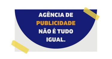 CAMPANHA PUBLICITÁRIA, “AGÊNCIA NÃO É TUDO IGUAL”.